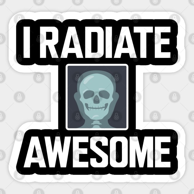 Xray Technician - I radiate Awesome Sticker by KC Happy Shop